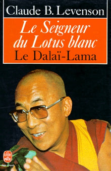 Le Seigneur du Lotus blanc: Le dalaï-lama
