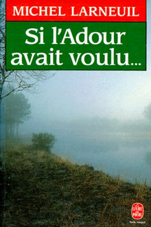 Si l'Adour avait voulu--