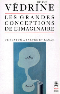 Les grandes conceptions de l'imaginaire : De Platon à Sartre et Lacan