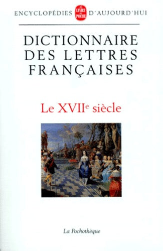 Dictionnaire des lettres françaises. Le XVIIe siècle
