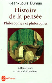 Histoire de la pensée. Philosophies et philosophes. Tome 2 : Renaissance et siècle des Lumières