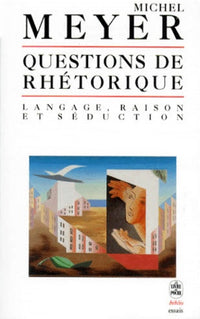 Questions de rhétorique : langage, raison et seduction