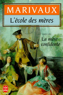 L'école des mères. suivi de La mère confidente