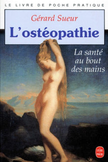 L'ostéopathie : la santé au bout des mains