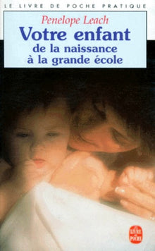 Votre enfant, de la naissance à la grande école