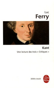 Kant : Une lecture des trois "Critiques"