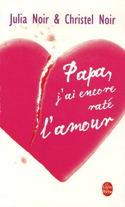 Papa, j'ai encore raté l'amour