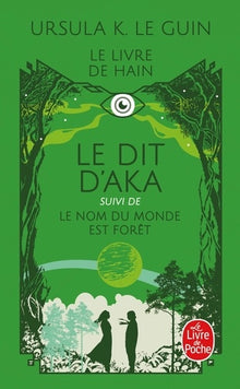 Le Dit d'Aka, suivi de Le nom du monde est forêt