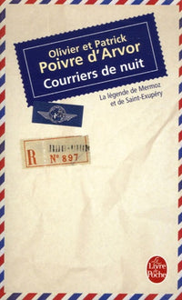 Courrier de nuit Guillaumet, Mermoz, Saint-Exupéry - Le roman de l'aérospostale