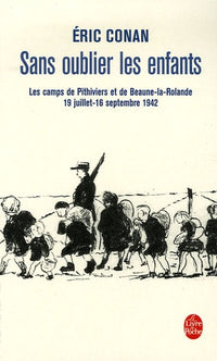 Sans oublier les enfants: Les camps de Pithiviers et de Beaune-la Rotonde 19/07- 16/09 1942