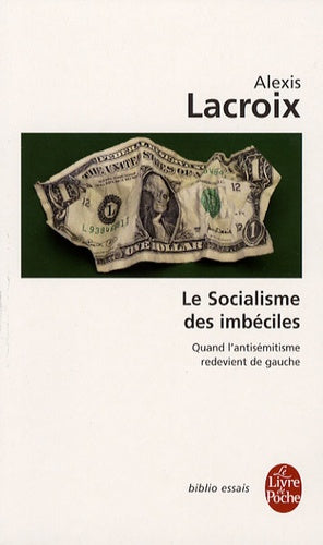 Le socialisme des imbéciles: Quand l'antisémitisme redevient de gauche