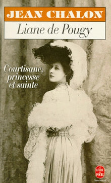 Liane de Pougy, courtisane, princesse et sainte
