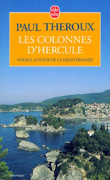 Les colonnes d'Hercule : Voyage autour de la Méditerranée