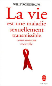 La vie est une maladie sexuellement transmissible constamment mortelle