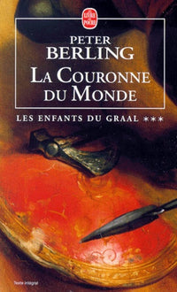 La Couronne du Monde. Les Enfants du Graal, tome 3