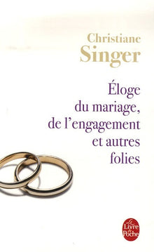 Éloge du mariage, de l'engagement et autres folies