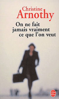 On ne fait jamais vraiment ce que l'on veut