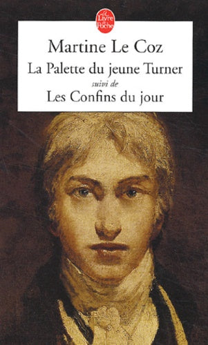 La palette du jeune Turner, suivi de "Les Confins du jour"