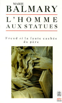 L'homme aux statues (Freud et la faute cachée du père)