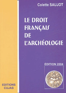 Le droit français de l'archéologie