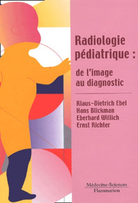 Radiologie pédiatrique : de l'image au diagnostic
