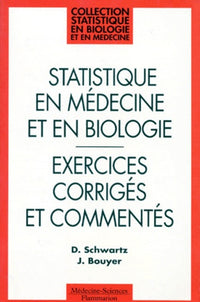 Statistique en medecine et en biologie. Exercices corrigés et commentés