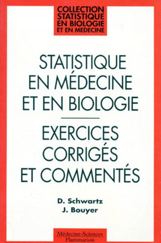 Statistique en medecine et en biologie. Exercices corrigés et commentés