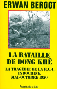 La Bataille De Dong Khe. La Tragedie De La R.C.A, Indochine, Mai/Octobre 1950