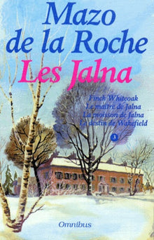 Les Jalna, Tome 3 : Finch Whiteoak, Le Maître de Jalna, La moisson de Jalna, Le destin de Wakefield