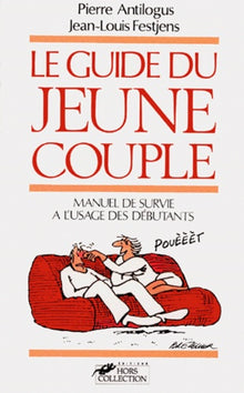 Le guide du jeune couple. Manuel de survie à l'usage des débutants