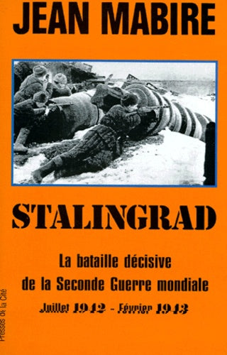 Stalingrad : La bataille décisive de la Seconde guerre mondiale, juillet 1942-février 1943