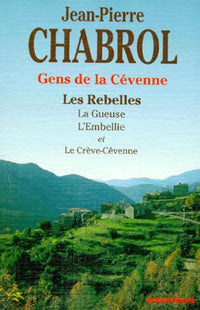 Gens de la Cévenne : Les Rebelles / La Gueuse / L'Embellie / Le Crève-Cévenne