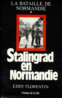 Stalingrad en Normandie. La destruction de la VIIème armée allemande 30 juillet-22 août 1944