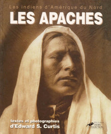 Les apaches : les indiens d'amérique du nord