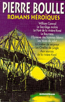 Romans héroïques : William Conrad,Le sacrilège malais,Le pont de la rivière Kwaï,Le bourreau,L'épreuve des hommes blancs,Les voies du salut,Un métier de seigneur,Les oreilles de jungle,Aux sources de