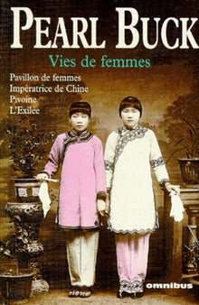 Vies de femmes : Pavillon de femmes - Impératrice de Chine - Pivoine - L'Exilée
