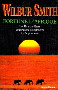 Fortune d'Afrique: Les Feux du désert ; Le Royaume des tempêtes ; le Serpent vert