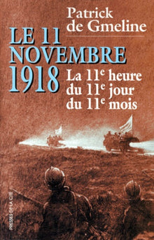 Le 11 novembre 1918. La 11ème heure du 11ème jour du 11ème mois