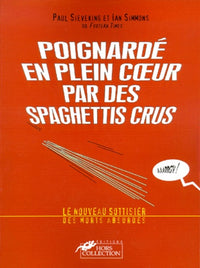 Poignardé en plein coeur par des spaghettis crus. Le nouveau sottisier des morts absurdes