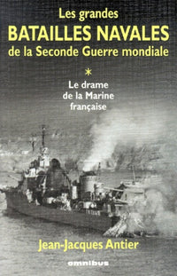 Les grandes batailles de la Seconde Guerre mondiale, tome 1 : Le drame de la Marine française