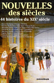 Nouvelles des siècles. 44 histoires du XIXe siècle