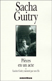 Pièces en un acte et Lucien Guitry raconté par son fils