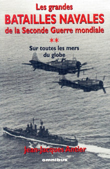 Grandes batailles navales de la 2ème guerre mondiale, tome 2 : Sur toutes les mers du globe
