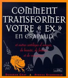 Comment transformer votre ex en crapaud