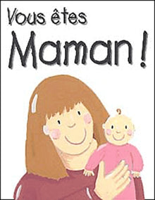 Vous êtes maman