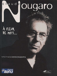Claude Nougaro : À fleur de mots...