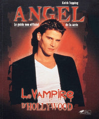 Vampire d'Hollywood : Angel, le guide non officiel