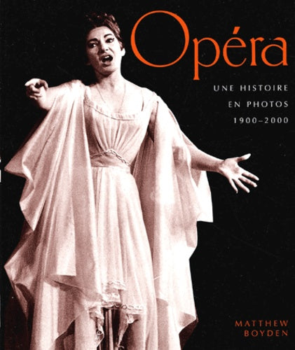 Opera. Une Histoire En Photos 1900-2000
