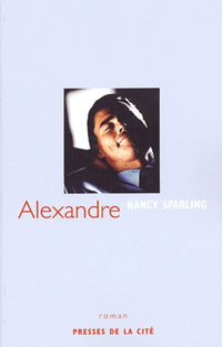Alexandre : Sa vie, son oeuvre