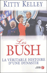 Les Bush: La véritable histoire d'une dynastie
